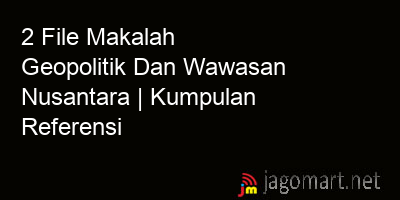 picture 2 File Tentang Makalah Geopolitik Dan Wawasan Nusantara Yang Bisa Di Download Saat Ini