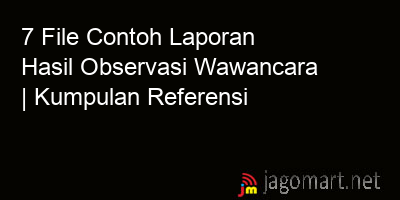 picture 7 File Tentang Contoh Laporan Hasil Observasi Wawancara Yang Bisa Di Download Saat Ini