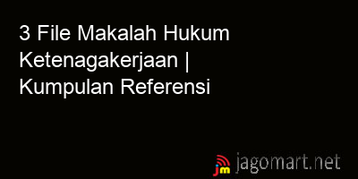 picture 3 File Tentang Makalah Hukum Ketenagakerjaan Yang Bisa Di Download Saat Ini
