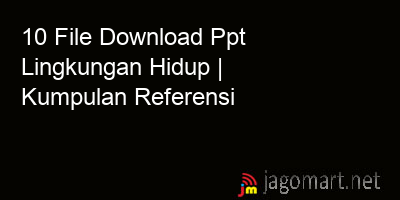 picture 10 File Tentang Download Ppt Lingkungan Hidup Yang Bisa Di Download Saat Ini