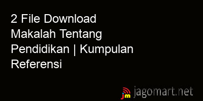 picture 2 File Tentang Download Makalah Tentang Pendidikan Yang Bisa Di Download Saat Ini