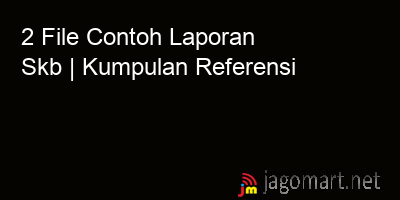picture 2 File Tentang Contoh Laporan Skb Yang Bisa Di Download Saat Ini