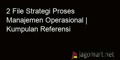 picture 2 File Tentang Strategi Proses Manajemen Operasional Yang Bisa Di Download Saat Ini