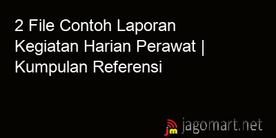 picture 2 File Tentang Contoh Laporan Kegiatan Harian Perawat Yang Bisa Di Download Saat Ini