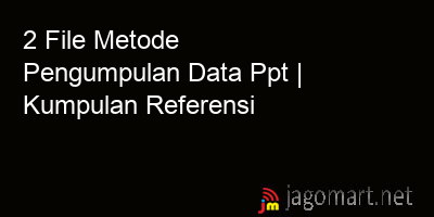 picture 2 File Tentang Metode Pengumpulan Data Ppt Yang Bisa Di Download Saat Ini
