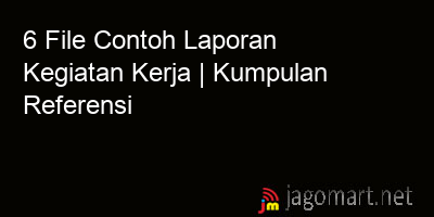 picture1 6 File Tentang Contoh Laporan Kegiatan Kerja Yang Bisa Di Download Saat Ini picture 6 File Tentang Contoh Laporan Kegiatan Kerja Yang Bisa Di Download Saat Ini