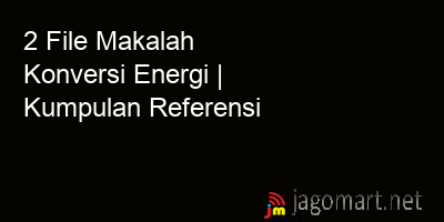 picture 2 File Tentang Makalah Konversi Energi Yang Bisa Di Download Saat Ini