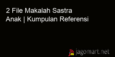 picture 2 File Tentang Makalah Sastra Anak Yang Bisa Di Download Saat Ini