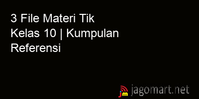 picture 3 File Tentang Materi Tik Kelas 10 Yang Bisa Di Download Saat Ini