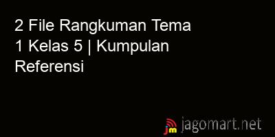 picture 2 File Tentang Rangkuman Tema 1 Kelas 5 Yang Bisa Di Download Saat Ini