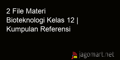picture 2 File Tentang Materi Bioteknologi Kelas 12