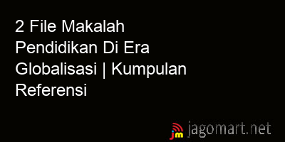 picture 2 File Tentang Makalah Pendidikan Di Era Globalisasi