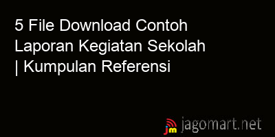 picture 5 File Tentang Download Contoh Laporan Kegiatan Sekolah