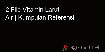picture 2 File Tentang Vitamin Larut Air