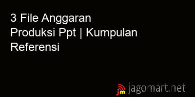 picture 3 File Tentang Anggaran Produksi Ppt