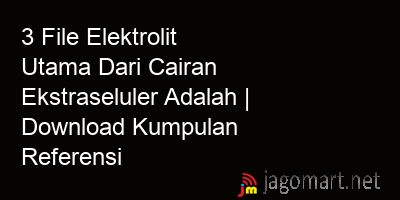 picture 3 File Elektrolit Utama Dari Cairan Ekstraseluler Adalah | Download Kumpulan Referensi