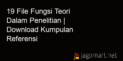picture 19 File Fungsi Teori Dalam Penelitian | Download Kumpulan Referensi