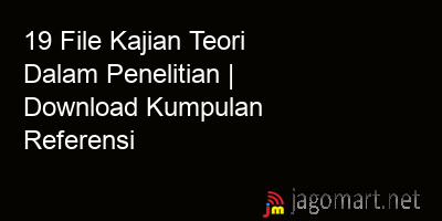 picture 19 File Kajian Teori Dalam Penelitian | Download Kumpulan Referensi