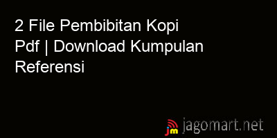 picture 2 File Pembibitan Kopi Pdf | Download Kumpulan Referensi