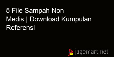 picture1 5 File Sampah Non Medis | Download Kumpulan Referensi picture 5 File Sampah Non Medis | Download Kumpulan Referensi