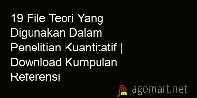 picture 19 File Teori Yang Digunakan Dalam Penelitian Kuantitatif | Download Kumpulan Referensi
