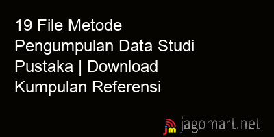 picture 19 File Metode Pengumpulan Data Studi Pustaka | Download Kumpulan Referensi
