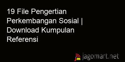 picture 19 File Pengertian Perkembangan Sosial | Download Kumpulan Referensi