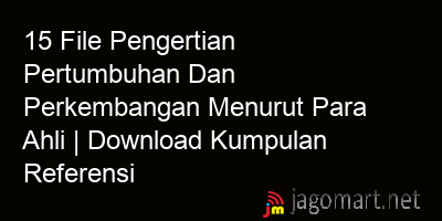 picture1 15 File Pengertian Pertumbuhan Dan Perkembangan Menurut Para Ahli | Download Kumpulan Referensi picture 15 File Pengertian Pertumbuhan Dan Perkembangan Menurut Para Ahli | Download Kumpulan Referensi