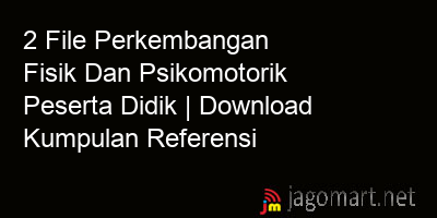 picture 2 File Perkembangan Fisik Dan Psikomotorik Peserta Didik | Download Kumpulan Referensi