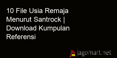 picture1 10 File Usia Remaja Menurut Santrock | Download Kumpulan Referensi picture 10 File Usia Remaja Menurut Santrock | Download Kumpulan Referensi