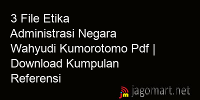 picture 3 File Etika Administrasi Negara Wahyudi Kumorotomo Pdf | Download Kumpulan Referensi