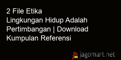 picture 2 File Etika Lingkungan Hidup Adalah Pertimbangan | Download Kumpulan Referensi