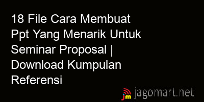 picture 18 File Cara Membuat Ppt Yang Menarik Untuk Seminar Proposal | Download Kumpulan Referensi