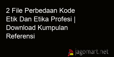 picture 2 File Perbedaan Kode Etik Dan Etika Profesi | Download Kumpulan Referensi