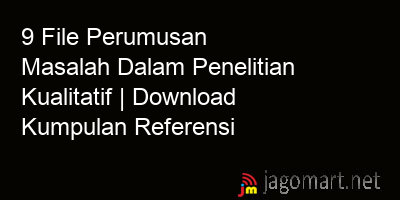 picture1 9 File Perumusan Masalah Dalam Penelitian Kualitatif | Download Kumpulan Referensi picture 9 File Perumusan Masalah Dalam Penelitian Kualitatif | Download Kumpulan Referensi