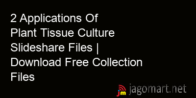 picture 2 Applications Of Plant Tissue Culture Slideshare Files | Download Free Collection Files