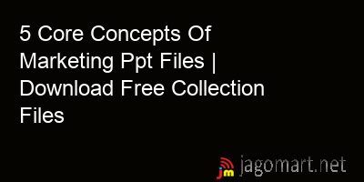 picture 5 Core Concepts Of Marketing Ppt Files | Download Free Collection Files