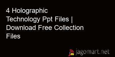 picture 4 Holographic Technology Ppt Files | Download Free Collection Files