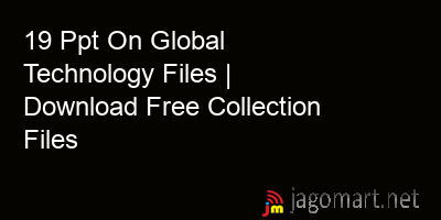 picture 19 Ppt On Global Technology Files | Download Free Collection Files