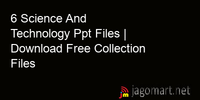 picture 6 Science And Technology Ppt Files | Download Free Collection Files