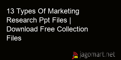 picture 13 Types Of Marketing Research Ppt Files | Download Free Collection Files