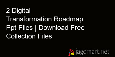 picture 2 Digital Transformation Roadmap Ppt Files | Download Free Collection Files