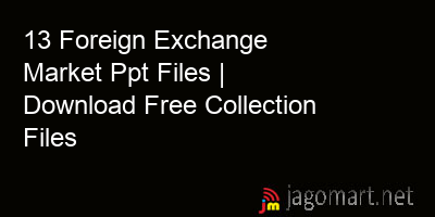 picture 13 Foreign Exchange Market Ppt Files | Download Free Collection Files