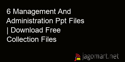 picture 6 Management And Administration Ppt Files | Download Free Collection Files
