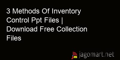 picture 3 Methods Of Inventory Control Ppt Files | Download Free Collection Files