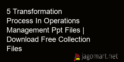picture 5 Transformation Process In Operations Management Ppt Files | Download Free Collection Files