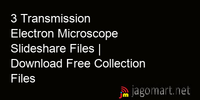 picture 3 Transmission Electron Microscope Slideshare Files | Download Free Collection Files