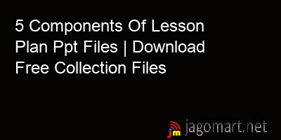picture 5 Components Of Lesson Plan Ppt Files | Download Free Collection Files