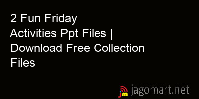 picture 2 Fun Friday Activities Ppt Files | Download Free Collection Files