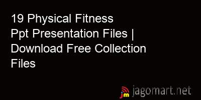 picture 19 Physical Fitness Ppt Presentation Files | Download Free Collection Files
